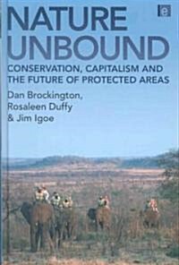 Nature Unbound : Conservation, Capitalism and the Future of Protected Areas (Hardcover)