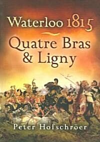 Waterloo 1815: Quatre Bras and Ligny (Paperback)