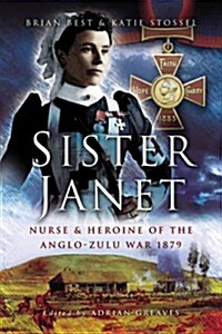 Sister Janet: Nurse and Heroine of the Anglo-zulu War 1879 (Hardcover)