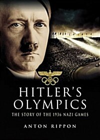 Hitlers Olympics: the Story of the 1936 Nazi Games (Hardcover, New ed)