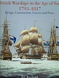 British Warships in the Age of Sail 1793-1817: Design, Construction, Careers and Fates (Hardcover)