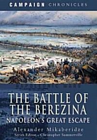 Battle of the Berezina: Napoleons Greatest Escape (Hardcover)