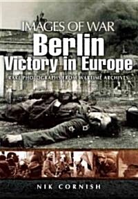 Berlin: Victory in Europe (Images of War Series) (Paperback)