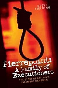 Pierrepoint : A Family of Executioners (Paperback)