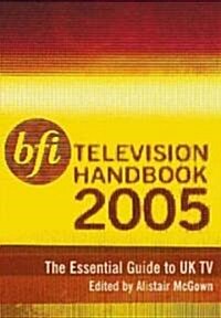 BFI Television Handbook 2005 : The Essential Guide to UK TV (Paperback)