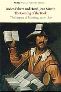 The Coming of the Book : The Impact of Printing, 1450-1800 (Paperback)