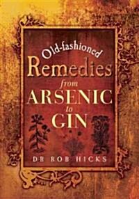 Old-Fashioned Remedies: From Arsenic to Gin (Paperback)