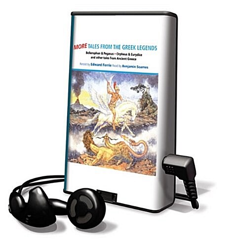 More Tales from the Greek Legends: Bellerophon & Pegasus, Orpheus & Eurydice and Other Tales from Ancient Greece [With Headphones]                     (Pre-Recorded Audio Player)