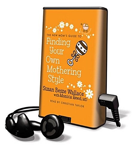 The New Moms Guide to Finding Your Own Mothering Style [With Earbuds] (Pre-Recorded Audio Player)