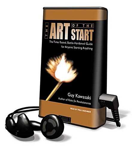 The Art of the Start: The Time-Tested, Battle-Hardened Guide for Anyone Starting Anything [With Earbuds]                                               (Pre-Recorded Audio Player)