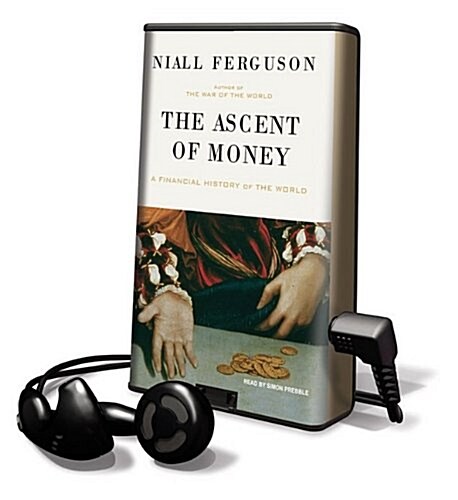 The Ascent of Money: A Financial History of the World [With Earbuds] (Pre-Recorded Audio Player)