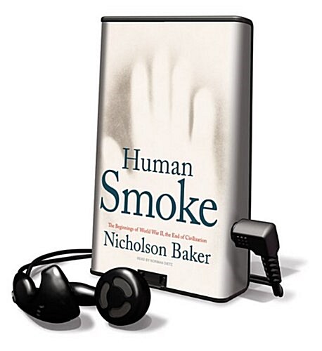 Human Smoke: The Beginnings of World War II, the End of Civilization [With Earbuds] (Pre-Recorded Audio Player)