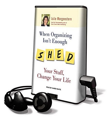 When Organizing Isnt Enough: Shed Your Stuff, Change Your Life [With Earbuds] (Pre-Recorded Audio Player)