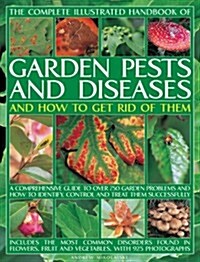 The Complete Illustrated Handbook of Garden Pests and Diseases and How to Get Rid of Them (Paperback)