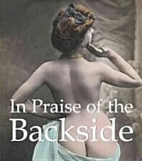 In Praise of the Backside (Hardcover)