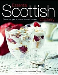 Essential Scottish Cookery : Classic Recipes from the Scottish Kitchen (Hardcover)