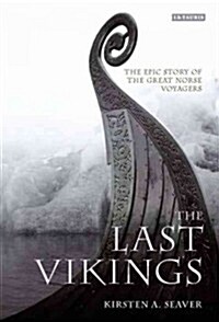 The Last Vikings : The Epic Story of the Great Norse Voyagers (Hardcover)
