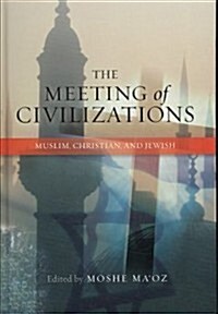 Meeting of Civilizations : Muslim, Christian & Jewish (Hardcover)