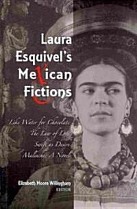 Laura Esquivels Mexican Fictions : Like Water for Chocolate / The Law of Love / Swift as Desire / Malinche: A Novel (Hardcover)