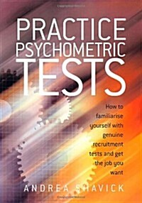 Practice Psychometric Tests : How To Familiarise Yourself With Genuine Recruitment Tests And Get The Job You Want (Paperback)