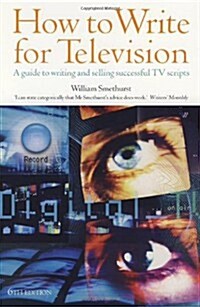 How To Write For Television 6th Edition : A Guide to Writing and Selling Successful TV Scripts (Paperback)