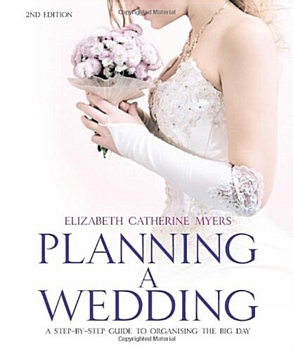 Planning A Wedding 2nd Ed : A Step-by-Step Guide to Organising the Big Day (Paperback)