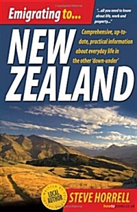 Emigrating to New Zealand : Comprehensive, Up-to-date, Practical Information About Everyday Life in the Other Down-under (Paperback, 2 Rev ed)