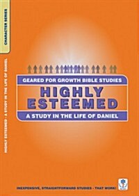 Highly Esteemed : A Study in the life of Daniel (Paperback)