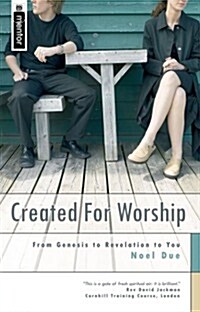 Created for Worship : From Genesis to Revelation to You (Paperback)