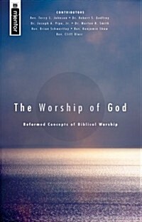 The The Worship of God : Reformed Concepts of Biblical Worship (Paperback, Revised ed)