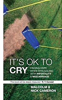 Its Ok to Cry: Finding Hope When Struggling with Inferility and Miscarriage (Paperback)