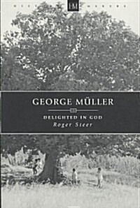 George Muller : Delighted in God (Paperback)