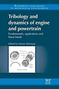 Tribology and Dynamics of Engine and Powertrain : Fundamentals, Applications and Future Trends (Hardcover)