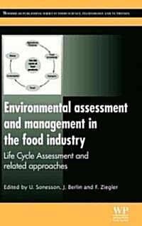 Environmental Assessment and Management in the Food Industry : Life Cycle Assessment and Related Approaches (Hardcover)