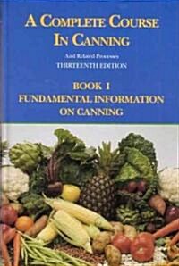 A Complete Course in Canning and Related Processes: Fundamental Information on Canning (Hardcover, 13, Revised)