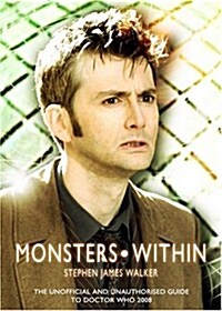 Monsters Within : The Unofficial and Unauthorised Guide to Doctor Who Series Four (Paperback)