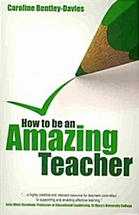 How to Be an Amazing Teacher (Paperback)