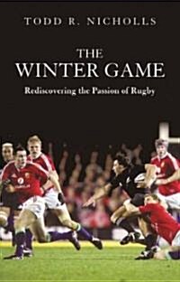 The Winter Game : Rediscovering the Passion of Rugby (Paperback)