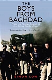 The Boys from Baghdad : From the Foreign Legion to the Killing Fields of Iraq (Paperback)