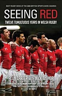 Seeing Red : Twelve Tumultuous Years in Welsh Rugby (Paperback)