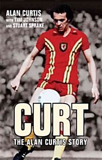 Curt : The Alan Curtis Story (Hardcover)