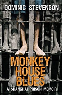 Monkey House Blues : A Shanghai Prison Memoir (Paperback)