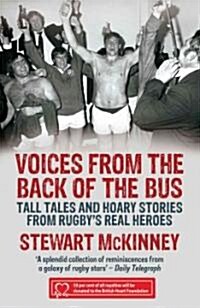 Voices from the Back of the Bus : Tall Tales and Hoary Stories from Rugbys Real Heroes (Paperback)