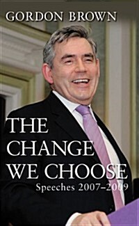 The Change We Choose : Speeches 2007-2009 (Hardcover)