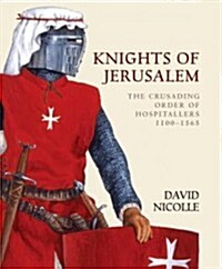 Knights of Jerusalem : The Crusading Order of Hospitallers (Hardcover)