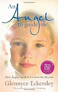 An Angel to Guide Me : How Angels Speak to Us from the Beyond (Paperback)