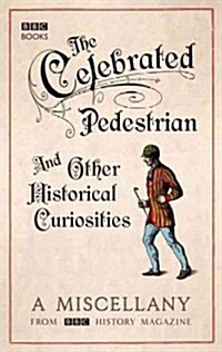 The Celebrated Pedestrian and Other Historical Curiosities (Hardcover)