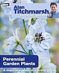 Alan Titchmarsh How to Garden: Perennial Garden Plants (Paperback)