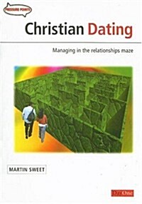 Christian Dating: Managing in the Relationship Maze (Paperback)