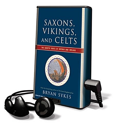 Saxons, Vikings, and Celts: The Genetic Roots of Britain and Ireland [With Earbuds] (Pre-Recorded Audio Player)